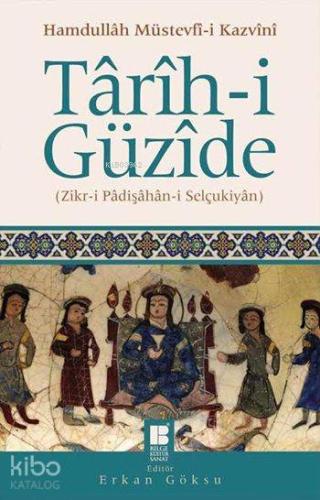 Târîh-i Güzîde; Zikr-i Pâdişâhân-i Selçukiyân | Hamdullâh Müstevfî-i K