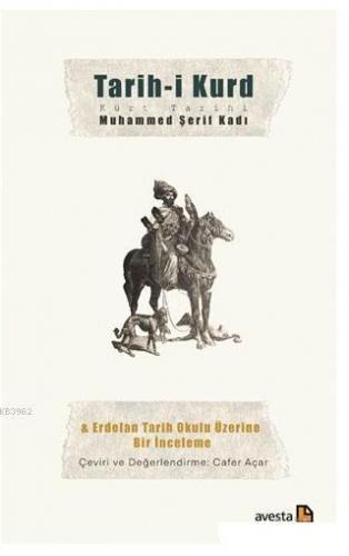 Tarih-i Kurd - Kürt Tarihi; Erdelan Tarih Okulu Üzerine Bir İnceleme |