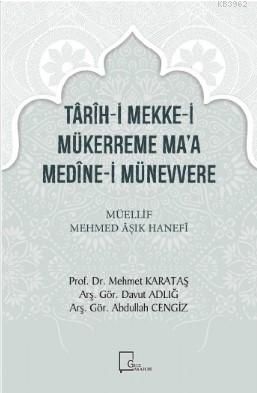 Târîh-İ Mekke-İ Mükerreme Ma'a Medîne-İ Münevvere Müellif Mehmed Âşık 