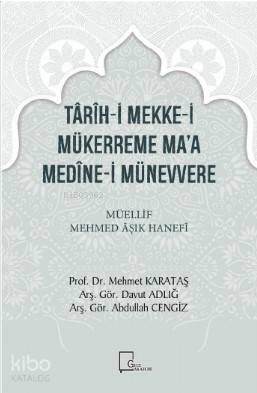 Târîh-İ Mekke-İ Mükerreme Ma'a Medîne-İ Münevvere Müellif Mehmed Âşık 