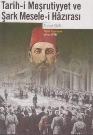 Tarih-i Meşrutiyyet ve Şark Mesele-i Hazırası | Ahmet Saib | Berikan Y