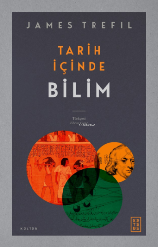 Tarih İçinde Bilim | James Trefil | Ketebe Yayınları