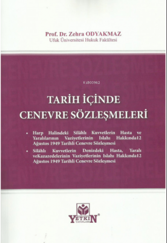 Tarih İçinde Cenevre Sözleşmeleri | Zehra Odyakmaz | Yetkin Yayınları