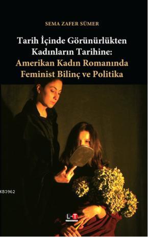 Tarih İçinde Görünürlükten Kadınların Tarihine| Amerikan Kadın Romanın