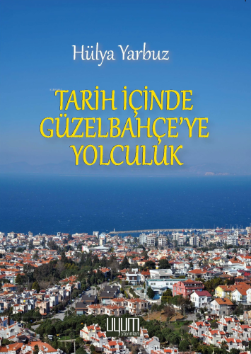 Tarih İçinde Güzelbahçe’ye Yolculuk | Hülya Yarbuz | Uyum Yayıncılık