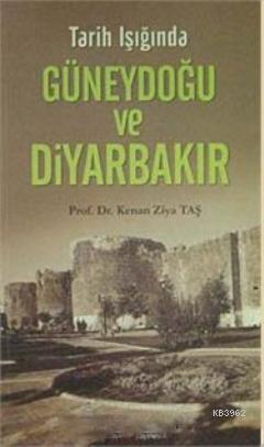 Tarih Işığında Güneydoğu ve Diyarbakır | Kenan Ziya Taş | Berikan Yayı