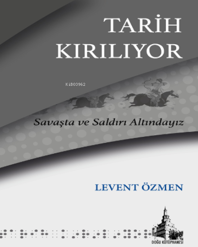 Tarih Kırılıyor;Savaşta ve Saldırı Altındayız | Levent Özmen | Doğu Kü