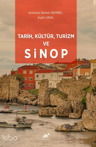 Tarih, Kültür, Turizm ve Sinop | Aydın Ünal | Paradigma Akademi Yayınl