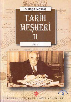 Tarih Meşheri - 2 (Hatırat) | A. Ragıp Akyavaş | Türkiye Diyanet Vakfı