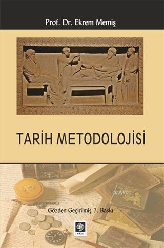 Tarih Metodolojisi | Ekrem Memiş | Ekin Kitabevi Yayınları