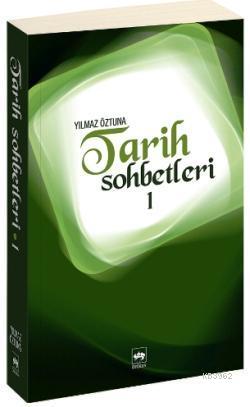 Tarih Sohbetleri 1 | Yılmaz Öztuna | Ötüken Neşriyat