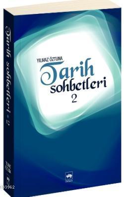 Tarih Sohbetleri 2 | Yılmaz Öztuna | Ötüken Neşriyat