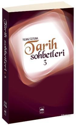 Tarih Sohbetleri 3 | Yılmaz Öztuna | Ötüken Neşriyat