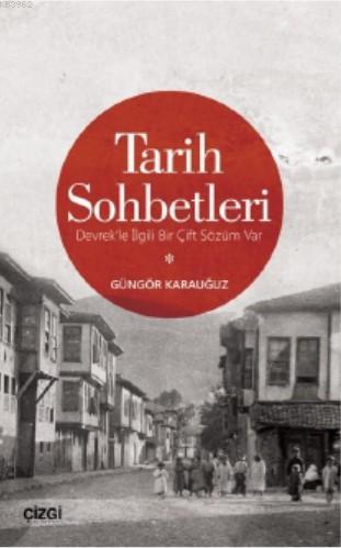 Tarih Sohbetleri (Devrek'le İlgili Bir Çift Sözüm Var) | Güngör Karauğ