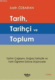 Tarih, Tarihçi ve Toplum | Salih Özbaran | Yakın Kitabevi Yayınları