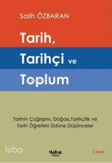 Tarih, Tarihçi ve Toplum | Salih Özbaran | Yakın Kitabevi Yayınları