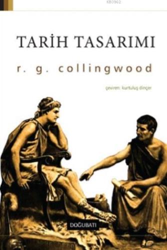 Tarih Tasarımı | R. G. Collingwood | Doğu Batı Yayınları