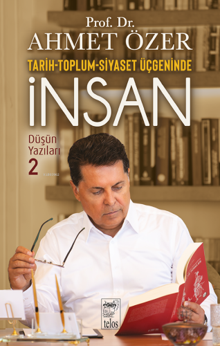 Tarih Toplum Siyaset Üçgeninde İnsan;Düşün Yazıları -II | Ahmet Özer |