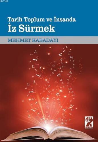 Tarih Toplum ve İnsanda iz Sürmek | Mehmet Kabadayı | İştirak Yayınlar