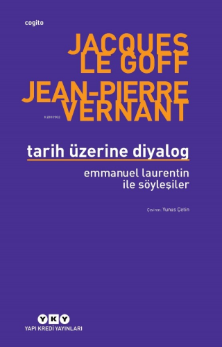 Tarih Üzerine Diyalog ;Emmanuel Laurentin ile Söyleşiler | Jacques Le 