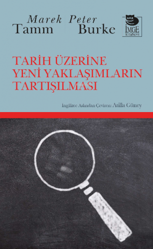 Tarih Üzerine Yeni Yaklaşımların Tartışılması | Peter Burke | İmge Kit