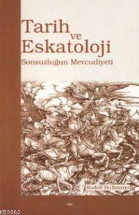 Tarih ve Eskatoloji; Sonsuzluğun Mevcudiyeti | Rudolf Bultmann | Elis 