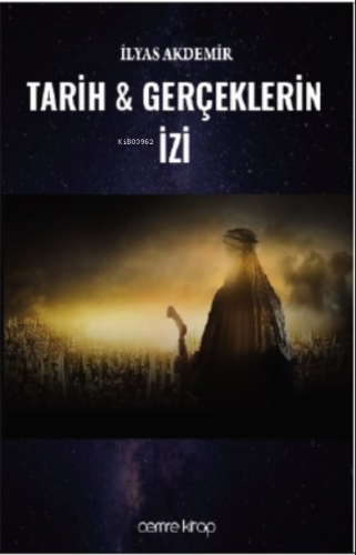 Tarih Ve Gerçeklerin İzi | İlyas Akdemir | Cemre Kitap