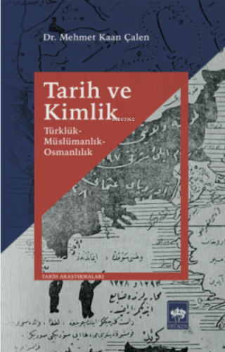 Tarih ve Kimlik | Mehmet Kaan Çalen | Ötüken Neşriyat