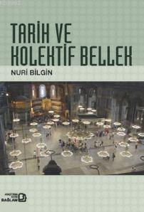 Tarih ve Kolektif Bellek | Nuri Bilgin | Bağlam Yayıncılık