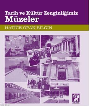 Tarih ve Kültür Zenginliğimiz Müzeler | Hatice Opak Bilgin | İştirak Y