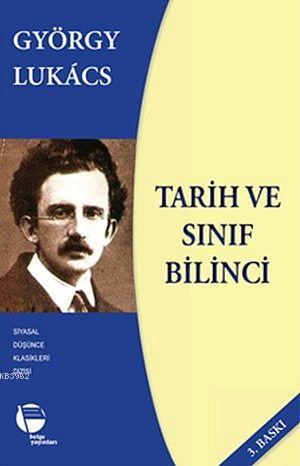 Tarih ve Sınıf Bilinci | Georg Lukács | Belge Yayınları