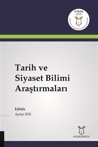 Tarih ve Siyaset Bilimi Araştırmaları | Aydın Efe | Akademisyen Kitabe