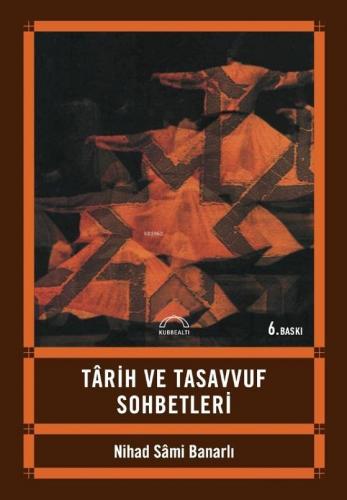 Tarih ve Tasavvuf Sohbetleri | Nihad Sâmi Banarlı | Kubbealtı Neşriyat