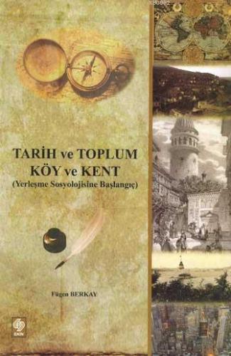 Tarih ve Toplum Köy ve Kent; (yerleşme Sosyolojisine Başlangıç) | Füge