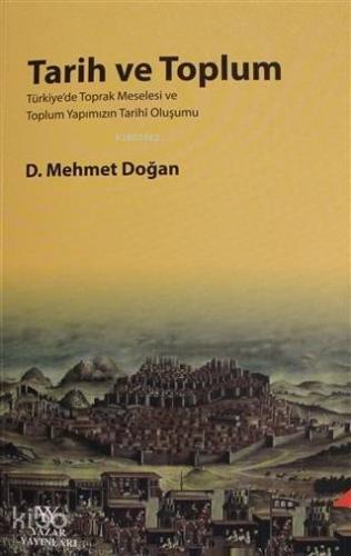 Tarih ve Toplum; Türkiye'de Toprak Meselesi ve Toplum Yapımızın Tarihi