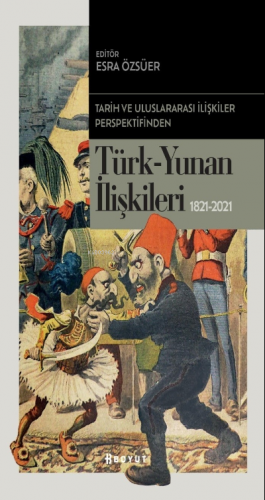 Tarih ve Uluslararası İlişkiler Perspektifinden Türk -Yunan İlişkileri