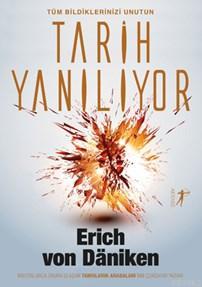 Tarih Yanılıyor; Tüm Bildiklerinizi Unutun | Erich Von Daniken | Artem