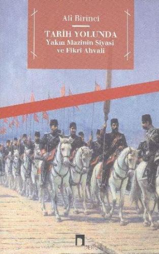 Tarih Yolunda; Yakın Mazînin Siyasî ve Fikrî Ahvâli | Ali Birinci | De