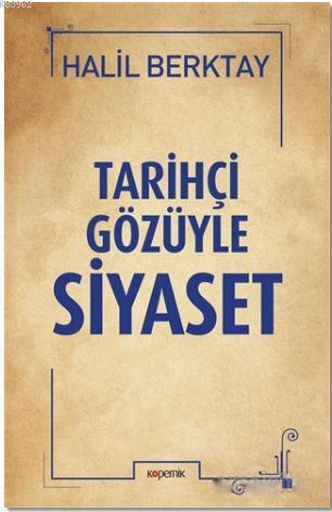 Tarihçi Gözüyle Siyaset | Halil Berktay | Kopernik Kitap