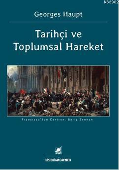 Tarihçi ve Toplumsal Hareket | Georges Haupt | Ayrıntı Yayınları