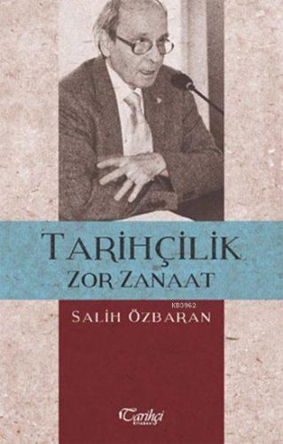 Tarihçilik Zor Zanaat | Salih Özbaran | Tarihçi Kitabevi