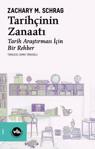 Tarihçinin Zanaatı;Tarih Araştırması İçin Bir Rehber | Zachary M. Schr