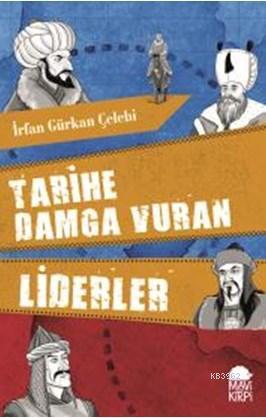 Tarihe Damga Vuran Liderler | İrfan Gürkan Çelebi | Mavi Kirpi Yayınla