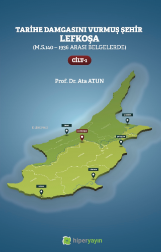 Tarihe Damgasını Vurmuş Şehir Lefkoşa;(M.S.140 - 1936 arası Belgelerde