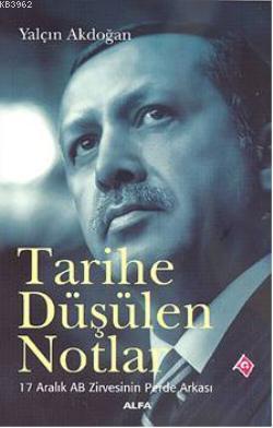 Tarihe Düşülen Notlar; 17 Aralık AB Zirvesinin Perde Arkası | Yalçın A