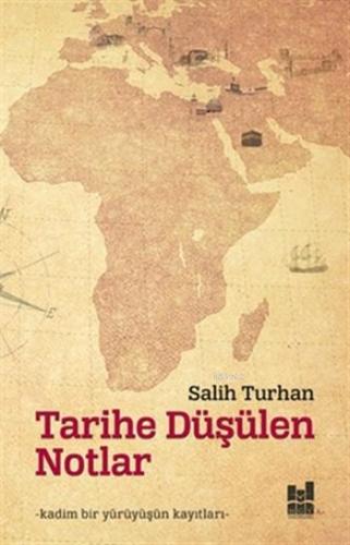 Tarihe Düşülen Notlar; Kadim Bir Yürüyüşün Kayıtları | Salih Turhan | 