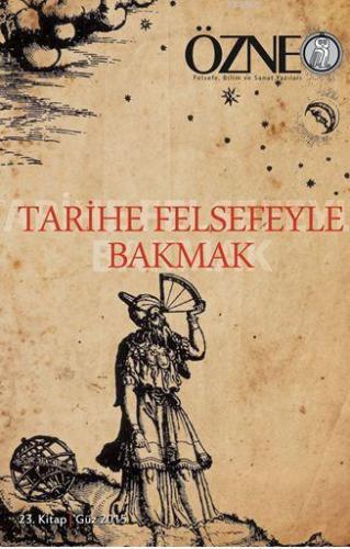 Tarihe Felsefeyle Bakmak | Kolektif | Özne Yayınları