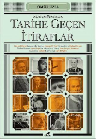 Tarihe Geçen İtiraflar | Ömür Uzel | Kara Karga Yayınları