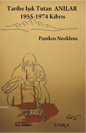 Tarihe Işık Tutan Anılar 1955-1974 Kıbrıs | Panikos Neokleus | Kalkedo