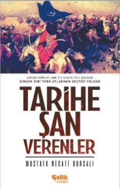 Tarihe Şan Verenler | Mustafa Necati Bursalı | Çelik Yayınevi